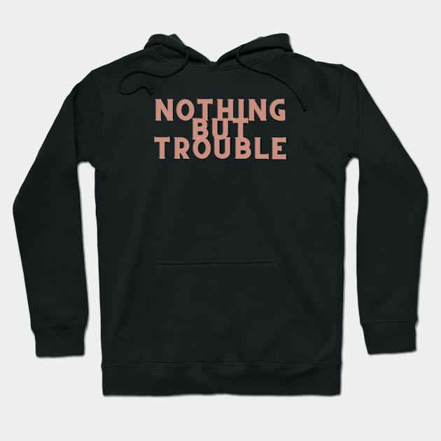 light brown Nothing But Trouble Hoodie by Just In Tee Shirts